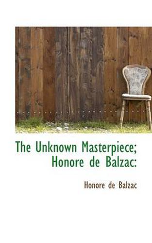 Cover image for The Unknown Masterpiece; Honore De Balzac