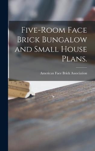 Cover image for Five-room Face Brick Bungalow and Small House Plans.