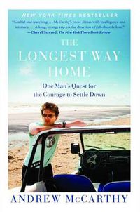 Cover image for The Longest Way Home: One Man's Quest for the Courage to Settle Down