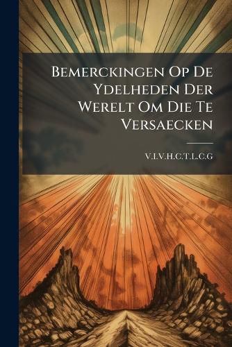 Cover image for Bemerckingen Op de Ydelheden Der Werelt Om Die Te Versaecken