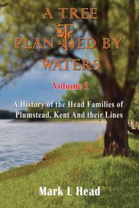 Cover image for A Tree Planted By Waters: Volume 1