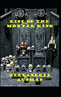 Cover image for Rise of the Mortar King