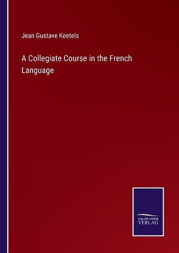 Cover image for A Collegiate Course in the French Language