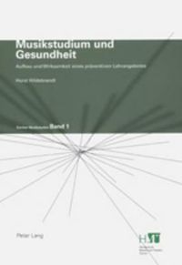 Cover image for Musikstudium Und Gesundheit: Aufbau Und Wirksamkeit Eines Praeventiven Lehrangebotes