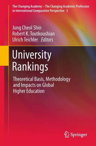 University Rankings: Theoretical Basis, Methodology and Impacts on Global Higher Education