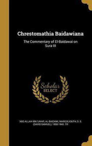 Cover image for Chrestomathia Baidawiana: The Commentary of El-Baidawai on Sura III