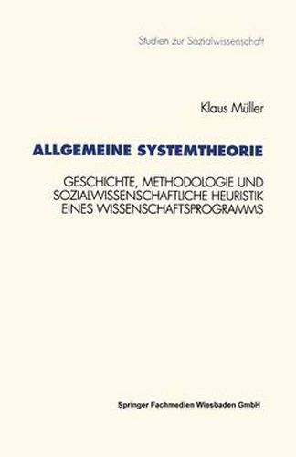 Cover image for Allgemeine Systemtheorie: Geschichte, Methodologie Und Sozialwissenschaftliche Heuristik Eines Wissenschaftsprogramms