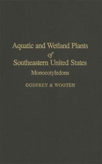 Cover image for Aquatic and Wetland Plants of Southeastern United States: Monocotyledons