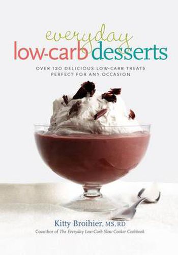 Cover image for Everyday Low-Carb Desserts: Over 120 Delicious Low-Carb Treats Perfect for Any Occasion