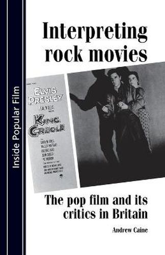 Cover image for Interpreting Rock Movies: The Pop Film and Its Critics in Britain