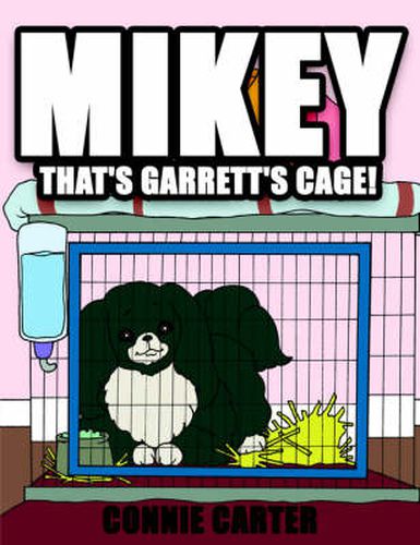 Cover image for Mikey, That's Garrett's Cage!