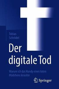 Cover image for Der digitale Tod: Warum ich das Handy eines toten Madchens knackte