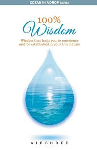 Cover image for 100% Wisdom - Wisdom That Leads You To Experience And Be Established In Your True Nature