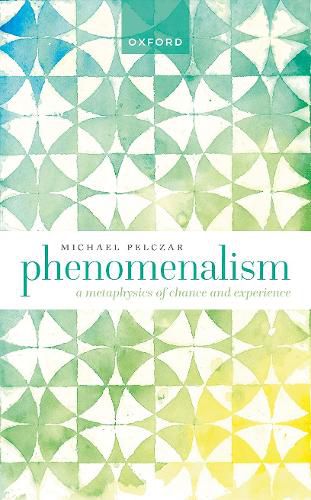 Cover image for Phenomenalism: A Metaphysics of Chance and Experience