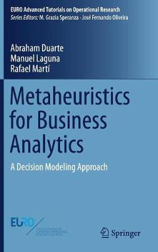 Cover image for Metaheuristics for Business Analytics: A Decision Modeling Approach