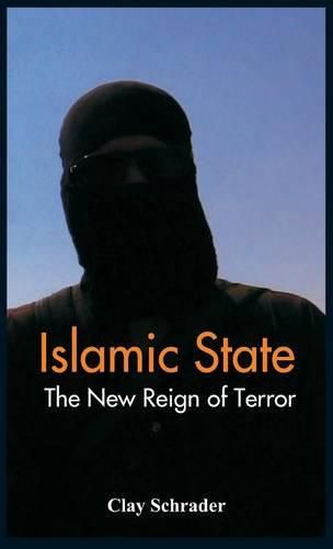 Cover image for Islamic State: The New Reign of Terror