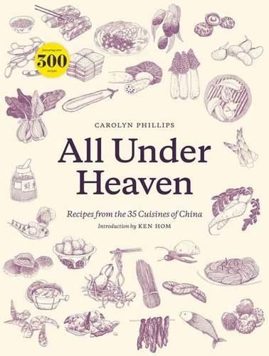 Cover image for All Under Heaven: Recipes from the 35 Cuisines of China [A Cookbook]