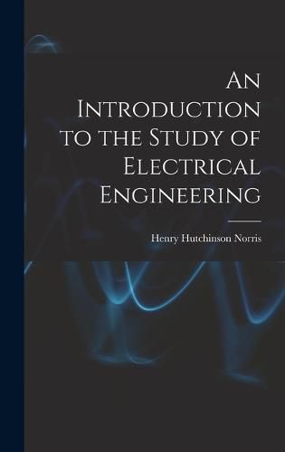 Cover image for An Introduction to the Study of Electrical Engineering