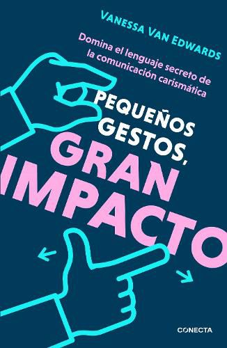 Cover image for Pequenos gestos, gran impacto / Cues: Master the Secret Language of Charismatic Communication