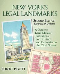 Cover image for New York's Legal Landmarks: A Guide to Legal Edifices, Institutions, Lore, History and Curiosities on the City's Streets