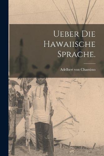 Cover image for Ueber die Hawaiische Sprache.