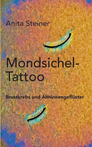 Cover image for Mondsichel-Tattoo: Brustkrebs und Ahninnengefluster