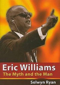 Cover image for Eric Williams: The Myth and the Man