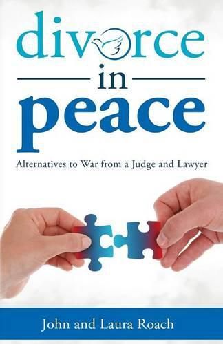 Cover image for Divorce in Peace: Alternatives to War from a Judge and Lawyer