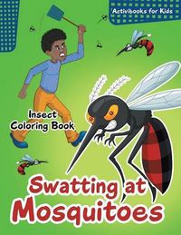 Cover image for Swatting at Mosquitoes Insect Coloring Book