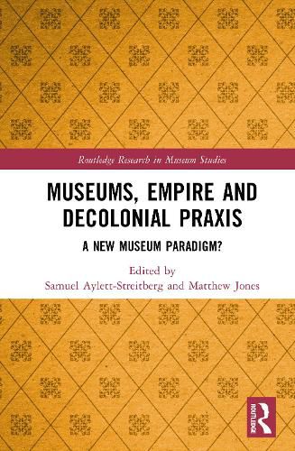 Cover image for Museums, Empire and Decolonial Praxis