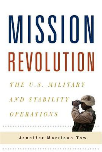 Cover image for Mission Revolution: The U.S. Military and Stability Operations