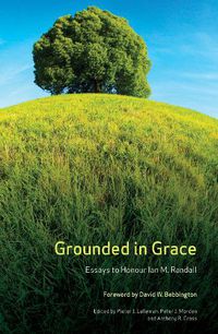 Cover image for Grounded in Grace: Essays to Honour Ian M. Randall