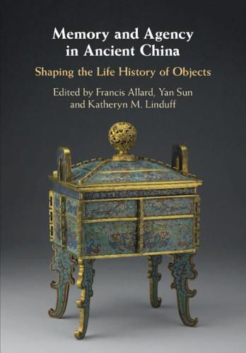 Cover image for Memory and Agency in Ancient China: Shaping the Life History of Objects