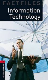 Cover image for Oxford Bookworms Library Factfiles: Level 3:: Information Technology