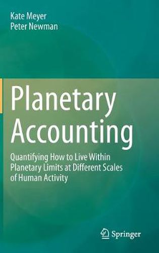 Cover image for Planetary Accounting: Quantifying How to Live Within Planetary Limits at Different Scales of Human Activity