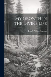 Cover image for My Growth in the Divine Life