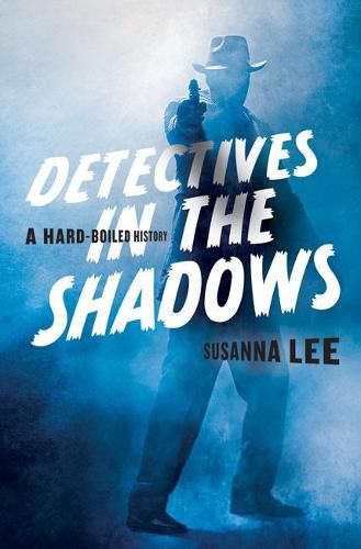 Cover image for Detectives in the Shadows: A Hard-Boiled History