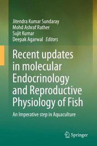 Cover image for Recent updates in molecular Endocrinology and Reproductive Physiology of Fish: An Imperative step in Aquaculture