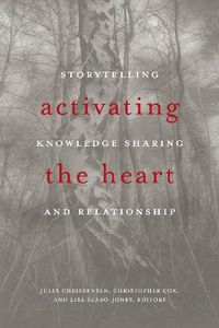 Cover image for Activating the Heart: Storytelling, Knowledge Sharing, and Relationship