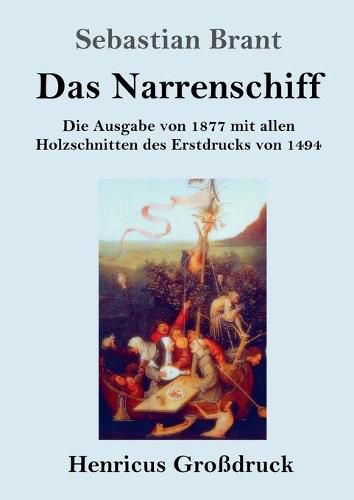 Das Narrenschiff (Grossdruck): Die Ausgabe von 1877 mit allen Holzschnitten des Erstdrucks von 1494