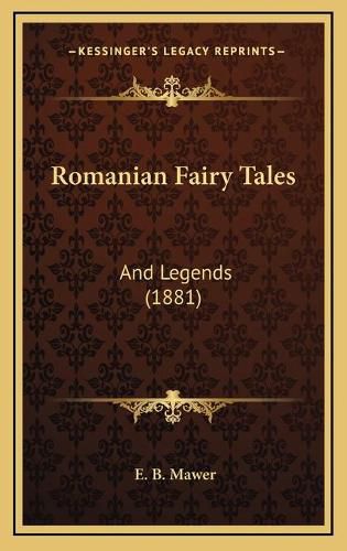 Cover image for Romanian Fairy Tales: And Legends (1881)