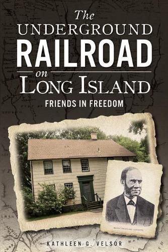 The Underground Railroad on Long Island: Friends in Freedom