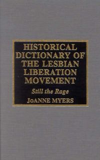 Cover image for Historical Dictionary of the Lesbian Liberation Movement: Still the Rage