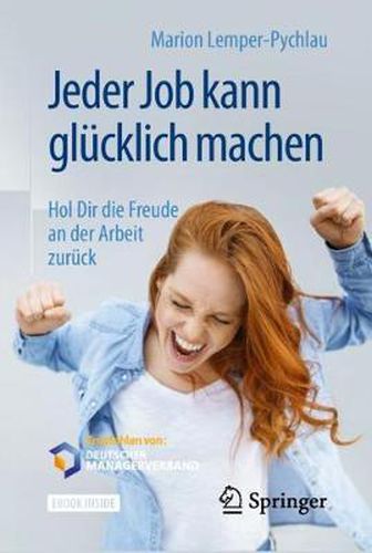 Cover image for Jeder Job kann glucklich machen: Hol Dir die Freude an der Arbeit zuruck