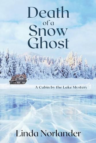 Cover image for Death of a Snow Ghost: A Cabin by the Lake Mystery