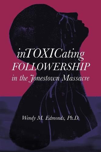 Cover image for Intoxicating Followership: in the Jonestown Massacre