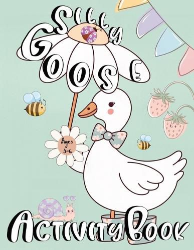 Cover image for Silly Goose Activity Book For Kids Ages 3-6