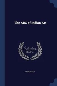 Cover image for The ABC of Indian Art