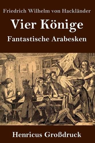 Vier Koenige (Grossdruck): Fantastische Arabesken