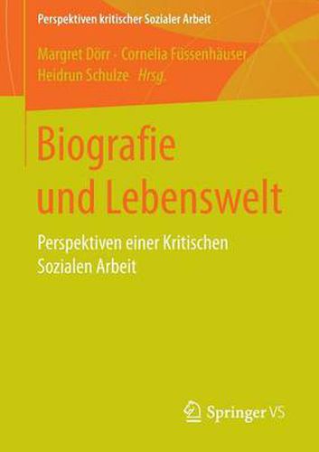 Cover image for Biografie und Lebenswelt: Perspektiven einer Kritischen Sozialen Arbeit